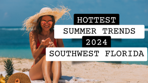 Cool & Chic: Unveiling the Hottest Summer Trends 2024 to Beat the Southwest Florida Heat